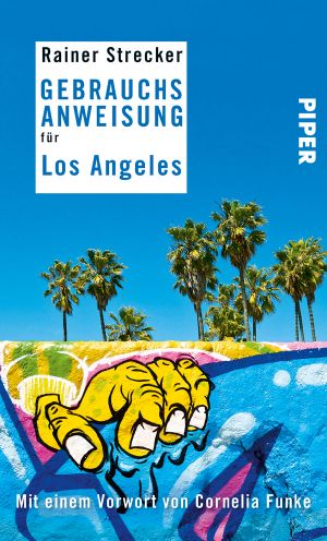 [Reise-Gebrauchsanweisung 01] • Gebrauchsanweisung für Los Angeles